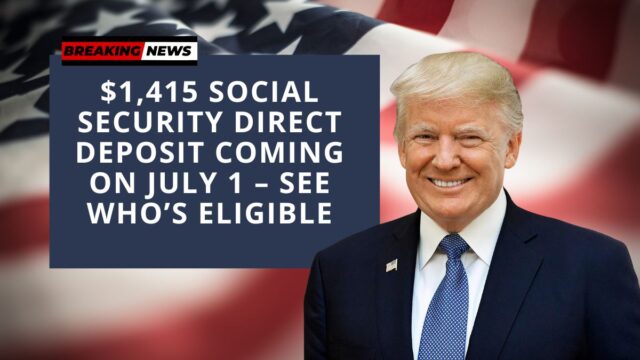$1,415 Social Security Direct Deposit Coming on July 1 – See Who’s Eligible
